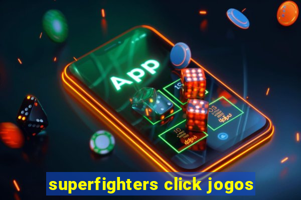 superfighters click jogos